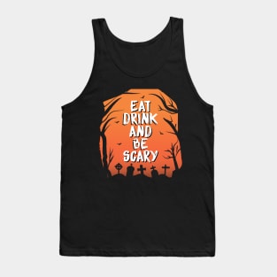 EAT DRINK AND BE SCARY Tank Top